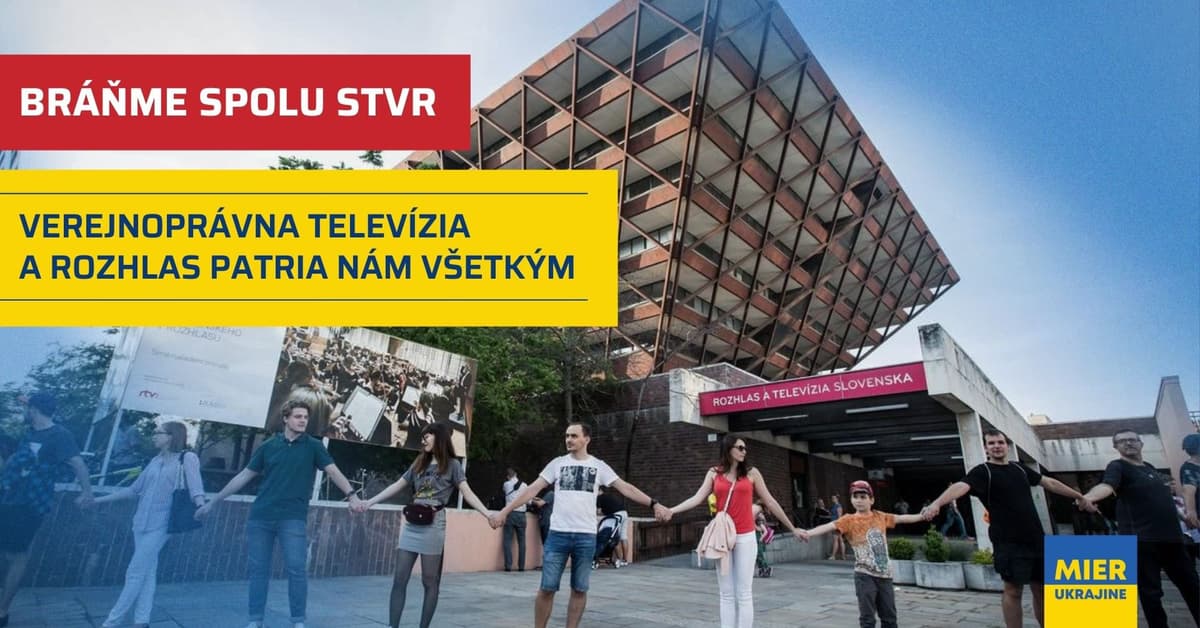 Bráňme spolu STVR. Verejnoprávna televízia a rozhlas patria nám všetkým